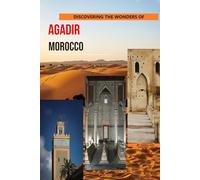 Discovering The Wonders Of Agadir, Morocco