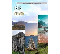 Discovering The Wonders Of Isle Of Man