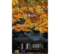 Discovering The Wonders Of Suwon, South Korea