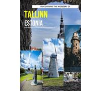 Discovering The Wonders Of Tallinn, Estonia