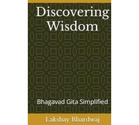 Discovering Wisdom: Bhagavad Gita Simplified