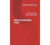 DISCOVERING YOU: A Journey to Your True Self