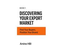 Discovering Your Export Market: Find Your Buyers. Position Your Brand. (90-Day Export Sprint)