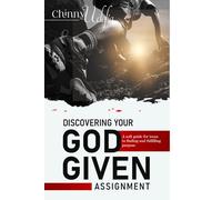 DISCOVERING YOUR GOD-GIVEN ASSIGNMENT: A SOFT GUIDE FOR TEENS TO FINDING AND FULFILLLING PURPOSE