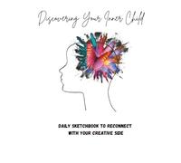 Discovering Your Inner Child: Daily Sketchbook to Reconnect with Your Creative Side