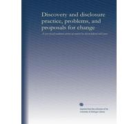 Discovery and disclosure practice, problems, and proposals for change: a case-based national survey of counsel in closed federal civil cases
