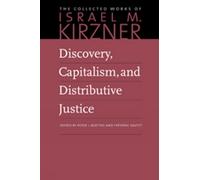 Discovery, Capitalism & Distributive Justice: 6 (The Collected Works of Israel M. Kirzner)