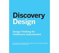 Discovery Design: Design Thinking for Healthcare Improvement