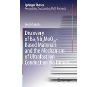 Discovery of Ba7Nb4MoO20-Based Materials and the Mechanism of Ultrafast Ion Conduction Via Dimers (Springer Theses)