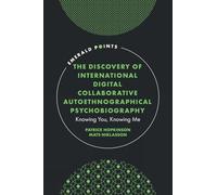 Discovery of International Digital Collaborative Autoethnographical Psychobiography: Knowing You, Knowing Me (Emerald Points)