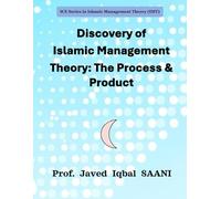 Discovery of Islamic Management Theory: The Process & Product