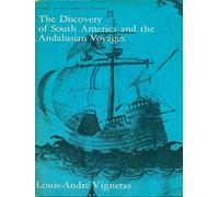 Discovery of South America and the Andalusian Voyages (Studies in History of Discoveries S.)