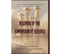 DISCOVERY OF THE EMPOWERMENT SEQUENCE™: How the Four Pillars of Identity, Receptivity, Sovereignty, and Action Rewire Your Brain and Reclaim Your Life