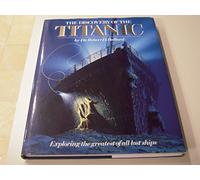 Discovery of the Titanic: Exploring the Greatest of All Lost Ships