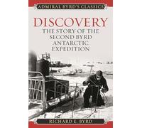Discovery: The Story of the Second Byrd Antarctic Expedition (Admiral Byrd Classics) [Idioma Inglés]