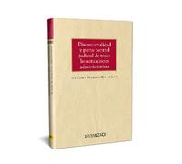 DISCRECIONALIDAD Y PLENO CONTROL JUDICIAL DE TODAS LAS ACTUACIONES ADMINISTRATIVAS (Monografías)