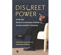 Discreet Power: How the World Economic Forum Shapes Market Agendas (Emerging Frontiers in the Global Economy)