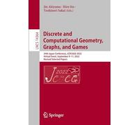 Discrete and Computational Geometry, Graphs, and Games: 24th Japanese Conference, JCDCGGG 2022, Virtual Event, September 9-11, 2022, Revised Selected ... (Lecture Notes in Computer Science, 14364)