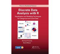 Discrete Data Analysis with R: Visualization and Modeling Techniques for Categorical and Count Data (Chapman & Hall/CRC Texts in Statistical Science)