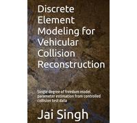 Discrete Element Modeling for Vehicular Collision Reconstruction: Single degree of freedom model parameter estimation from controlled collision test data