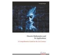 Discrete Mathematics and Its Applications: A Comprehensive Guide for the 21st Century