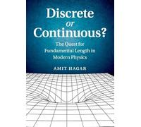 Discrete or Continuous?: The Quest for Fundamental Length in Modern Physics