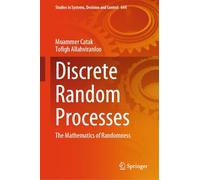 Discrete Random Processes: The Mathematics of Randomness: 644 (Studies in Systems, Decision and Control, 644)