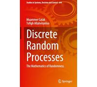 Discrete Random Processes: The Mathematics of Randomness: 644 (Studies in Systems, Decision and Control, 644)