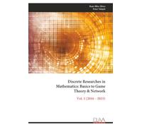 Discrete Researches in Mathematics: Basics to Game Theory & Network: Vol. 1 (2016 - 2025)