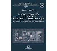 Discrezionalità e deferenza negli Stati Uniti d'America (Pubblicazioni della Facoltà di Giurisprudenza dell’Università di Catania. Nuova serie)