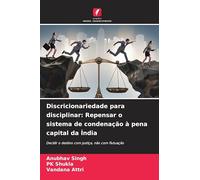 Discricionariedade para disciplinar: Repensar o sistema de condenação à pena capital da Índia