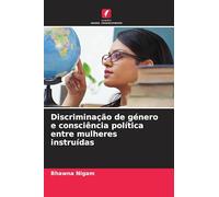 Discriminação de género e consciência política entre mulheres instruídas