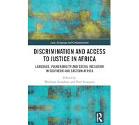 Discrimination and Access to Justice in Africa: Language, Vulnerability and Social Inclusion in Southern and Eastern Africa (Law, Language and Communication)