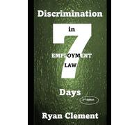 Discrimination in Employment Law in 7 days: Second Edition