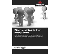 Discrimination in the workplace?!: What factors promote or hinder the integration of people with disabilities and migrants into the labor market?
