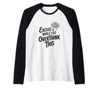 Discúlpame Mientras pienso Demasiado Camiseta Manga Raglan