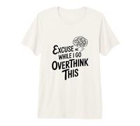 Discúlpame Mientras pienso Demasiado Camiseta Premium