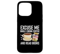 Discúlpame mientras tomo café y leo libros Carcasa para iPhone 15 Pro Max