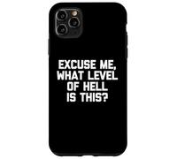 Discúlpeme, What Level Of Hell Is This? Camiseta divertida Carcasa para iPhone 11 Pro Max