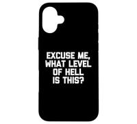 Discúlpeme, What Level Of Hell Is This? Camiseta divertida Carcasa para iPhone 16 Plus