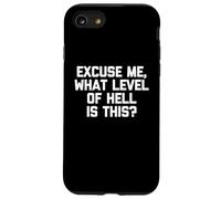 Discúlpeme, What Level Of Hell Is This? Camiseta divertida Carcasa para iPhone SE (2020) / 7 / 8