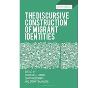 Discursive Construction of Migrant Identities, The (Bloomsbury Advances in Critical Discourse Studies)