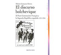 Discurso Bolchevique: El Parti Commniste Français y la Segunda República española (HISTORIA BIBLIOTECA NUEVA)