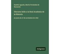Discurso leido a la Real Academia de la Historia: en junta de 27 de noviembre de 1840