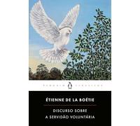 Discurso sobre a Servidão Voluntária (Penguin Clássicos)