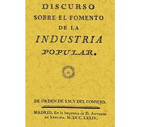 Discurso Sobre el Fomento de La Industria Popular