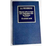 Discurso Sobre El Origen De La Desigualdad Entre Los Hombres / El Contrato Social