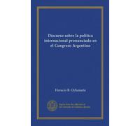 Discurso sobre la política internacional pronunciado en el Congreso Argentino