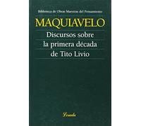 Discurso Sobre La Primera Decada De Tito Livio -52- (Obras Maestras Del Pensamiento)