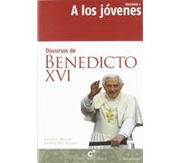 Discursos de Benedicto XVI a los jóvenes (HOMILIAS)